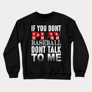 If You Don't Play Baseball Don't Talk To Me Crewneck Sweatshirt